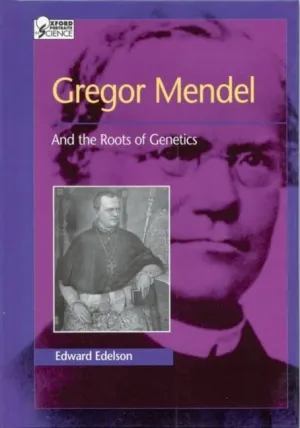 Gregor Mendel: And the Roots of Genetics (Oxford Portraits in Science) Reprint Edition